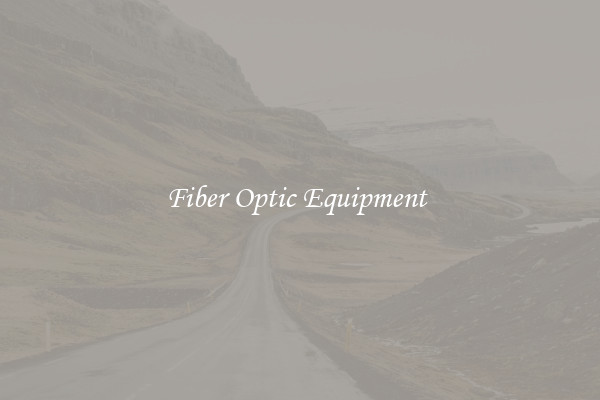 Fiber Optic Equipment 