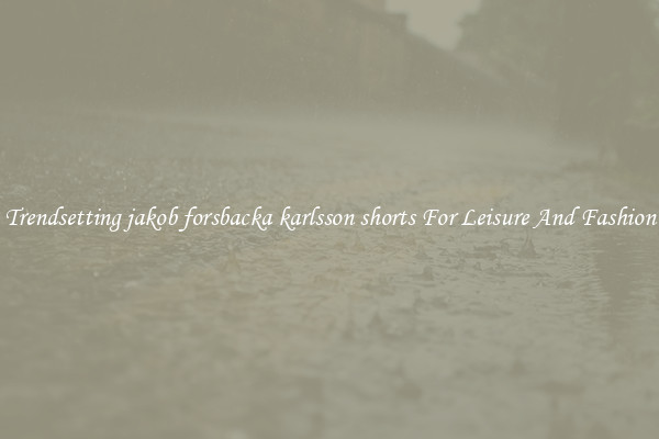 Trendsetting jakob forsbacka karlsson shorts For Leisure And Fashion