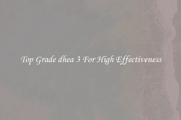 Top Grade dhea 3 For High Effectiveness