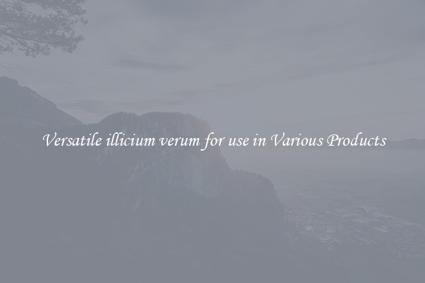 Versatile illicium verum for use in Various Products