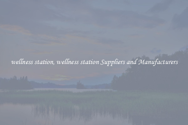 wellness station, wellness station Suppliers and Manufacturers