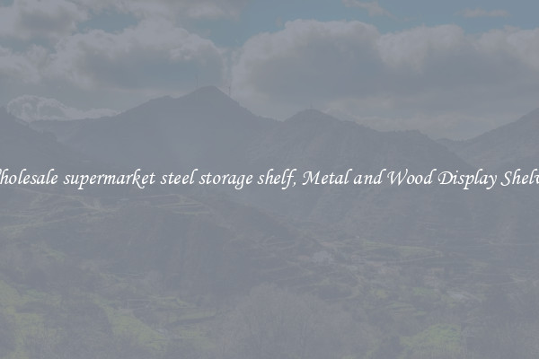 Wholesale supermarket steel storage shelf, Metal and Wood Display Shelves 