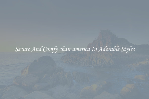 Secure And Comfy chair america In Adorable Styles