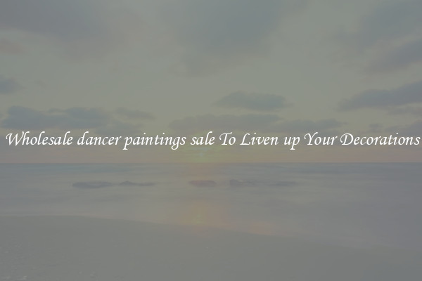 Wholesale dancer paintings sale To Liven up Your Decorations