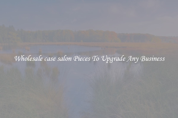 Wholesale case salon Pieces To Upgrade Any Business