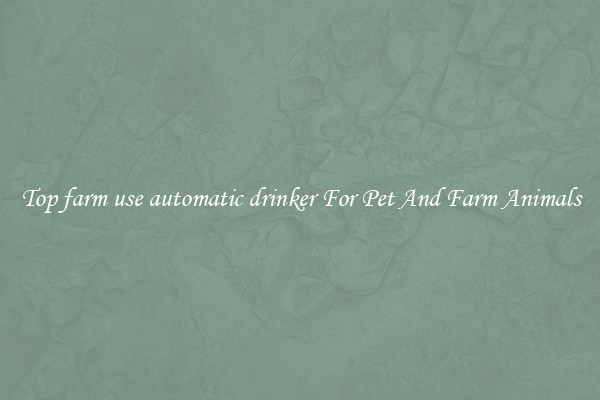 Top farm use automatic drinker For Pet And Farm Animals