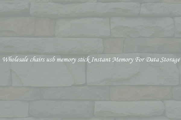 Wholesale chairs usb memory stick Instant Memory For Data Storage