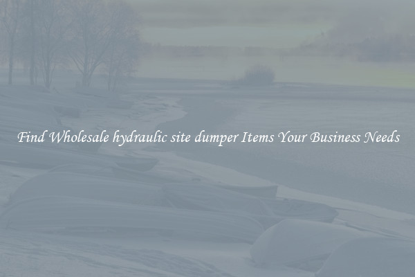 Find Wholesale hydraulic site dumper Items Your Business Needs