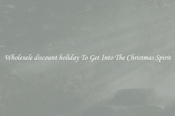Wholesale discount holiday To Get Into The Christmas Spirit