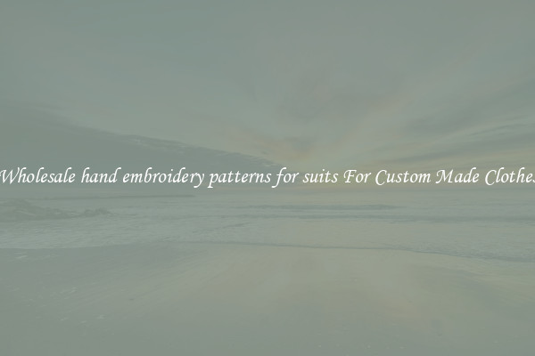 Wholesale hand embroidery patterns for suits For Custom Made Clothes