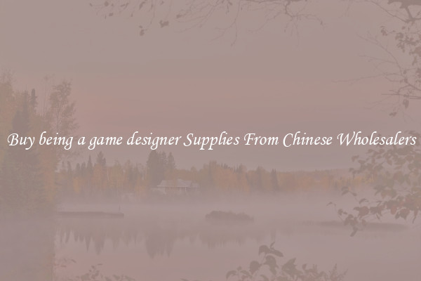 Buy being a game designer Supplies From Chinese Wholesalers