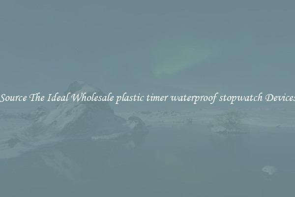 Source The Ideal Wholesale plastic timer waterproof stopwatch Devices