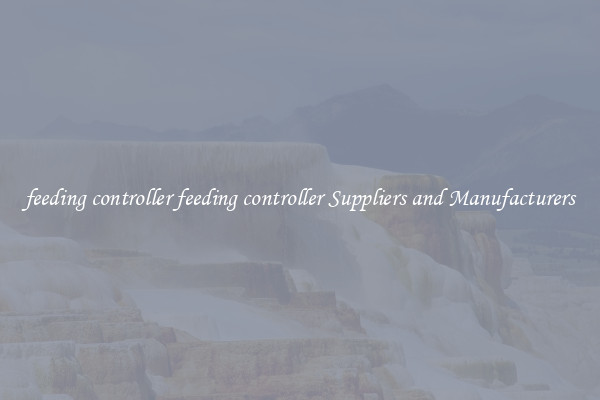 feeding controller feeding controller Suppliers and Manufacturers