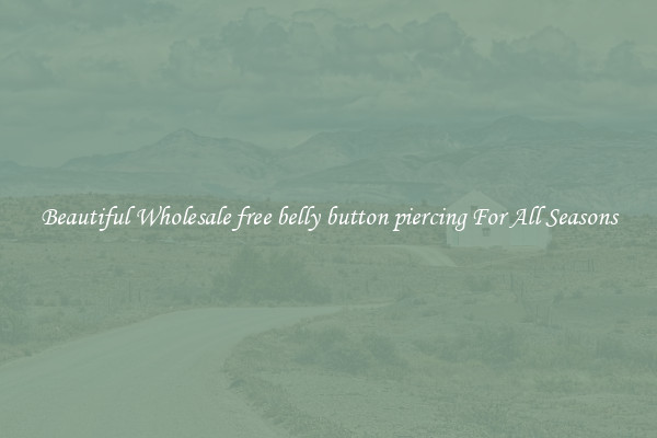 Beautiful Wholesale free belly button piercing For All Seasons