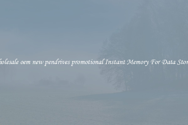 Wholesale oem new pendrives promotional Instant Memory For Data Storage