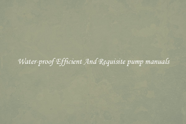 Water-proof Efficient And Requisite pump manuals