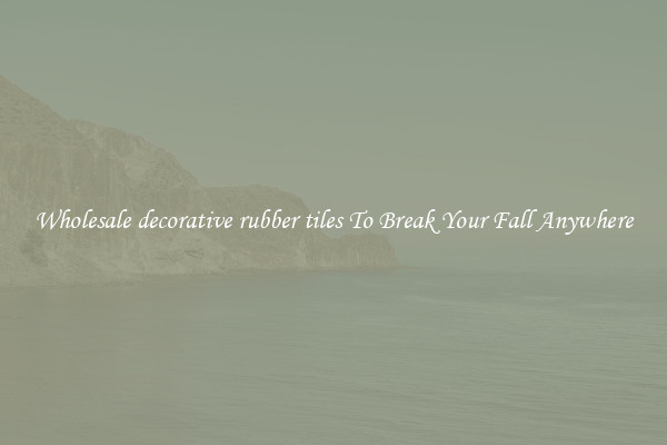 Wholesale decorative rubber tiles To Break Your Fall Anywhere