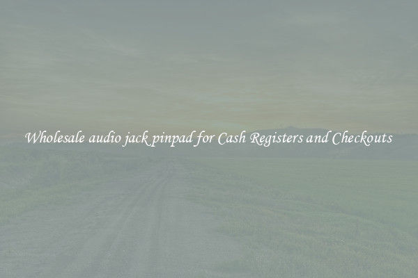 Wholesale audio jack pinpad for Cash Registers and Checkouts 