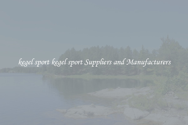 kegel sport kegel sport Suppliers and Manufacturers