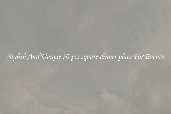 Stylish And Unique 30 pcs square dinner plate For Events