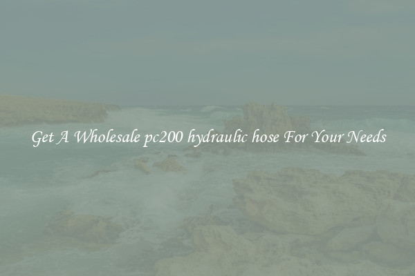 Get A Wholesale pc200 hydraulic hose For Your Needs