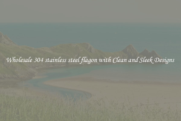 Wholesale 304 stainless steel flagon with Clean and Sleek Designs 