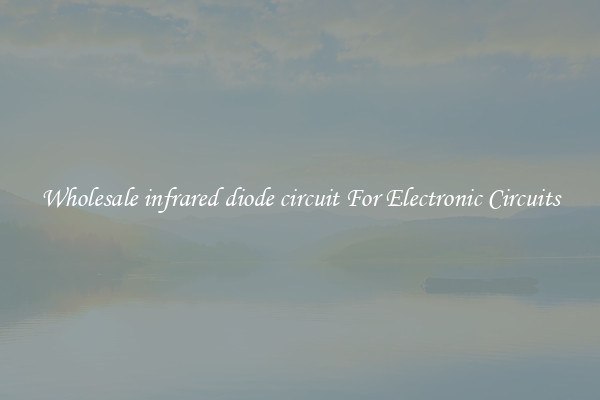 Wholesale infrared diode circuit For Electronic Circuits