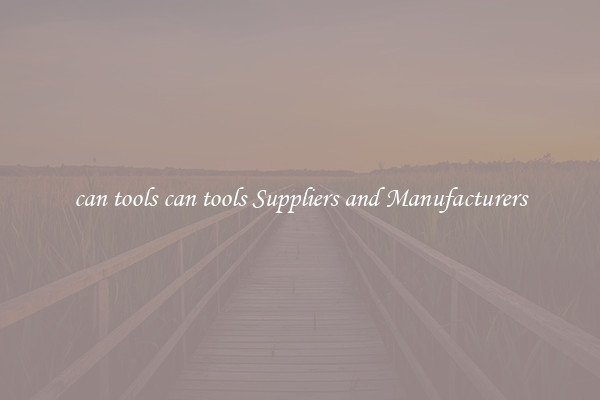 can tools can tools Suppliers and Manufacturers