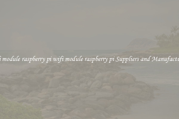 wifi module raspberry pi wifi module raspberry pi Suppliers and Manufacturers