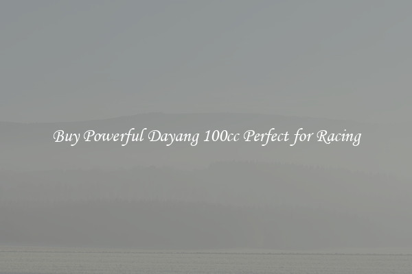 Buy Powerful Dayang 100cc Perfect for Racing