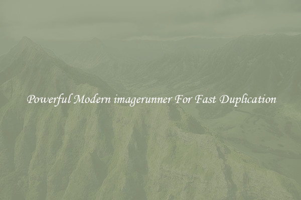 Powerful Modern imagerunner For Fast Duplication