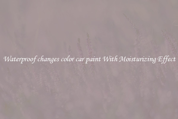 Waterproof changes color car paint With Moisturizing Effect