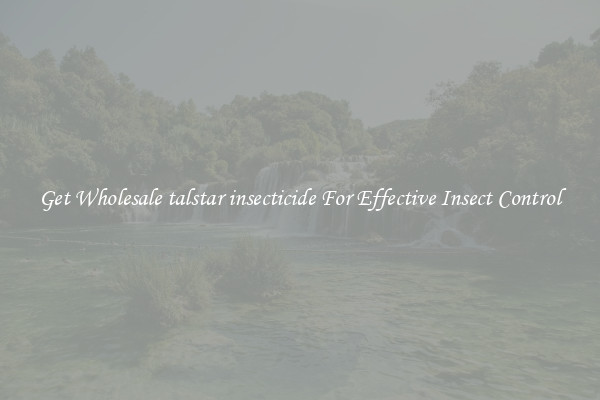 Get Wholesale talstar insecticide For Effective Insect Control