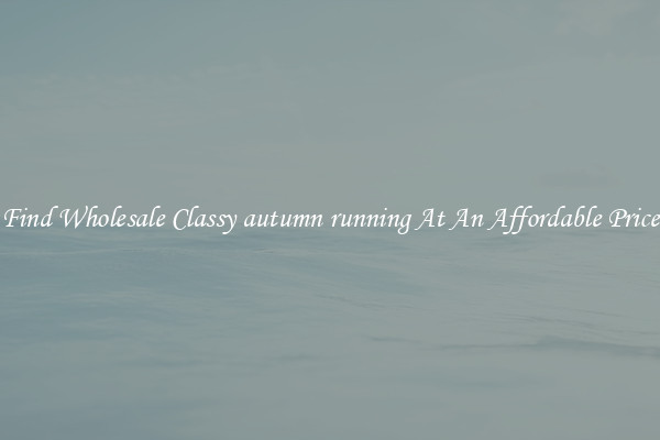 Find Wholesale Classy autumn running At An Affordable Price