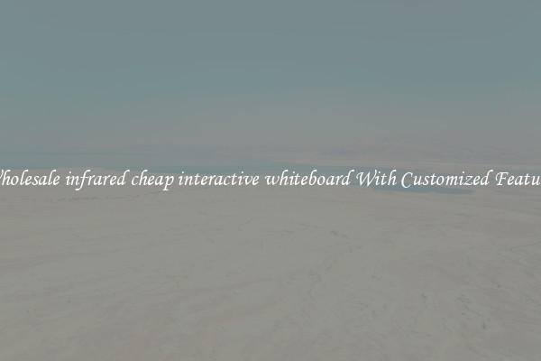 Wholesale infrared cheap interactive whiteboard With Customized Features